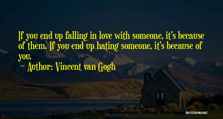 Hate Someone You Love Quotes By Vincent Van Gogh