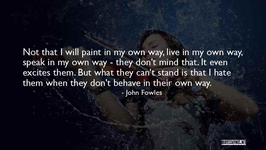 Hate Speak Quotes By John Fowles Hate Speak Quotes By John Fowles