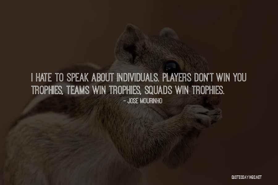 Hate Speak Quotes By Jose Mourinho Hate Speak Quotes By Jose Mourinho