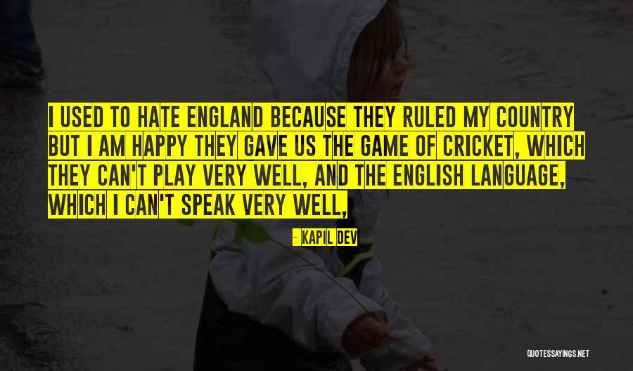 Hate Speak Quotes By Kapil Dev Hate Speak Quotes By Kapil Dev
