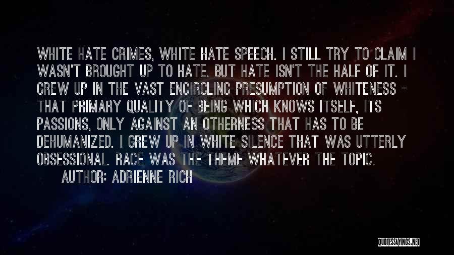 Hate Speech Quotes By Adrienne Rich