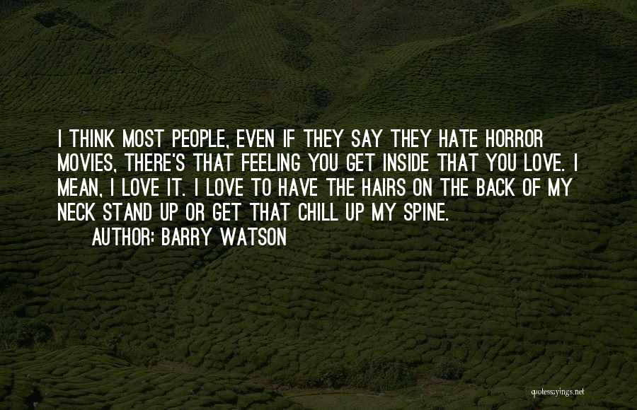 Hate That Feeling Quotes By Barry Watson