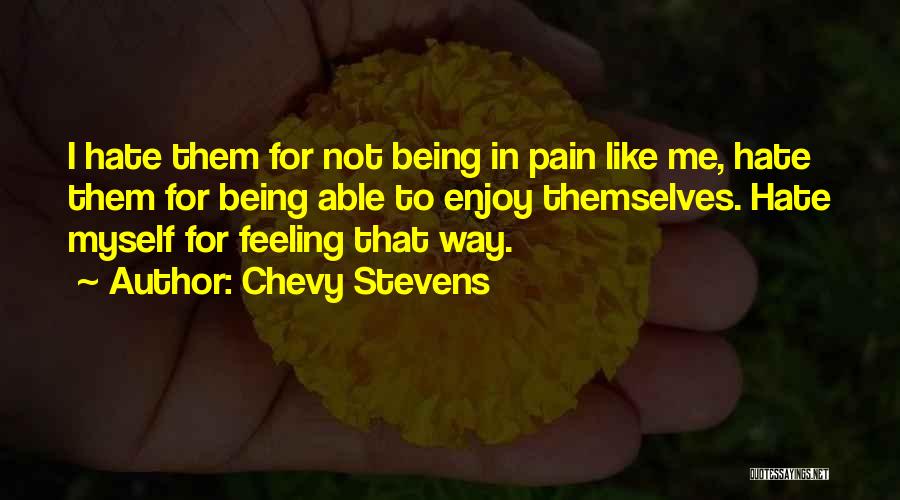 Hate That Feeling Quotes By Chevy Stevens