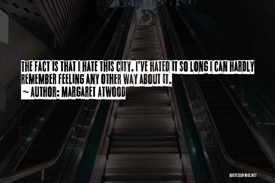 Hate That Feeling Quotes By Margaret Atwood