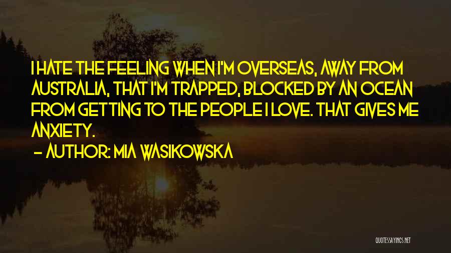 Hate That Feeling Quotes By Mia Wasikowska