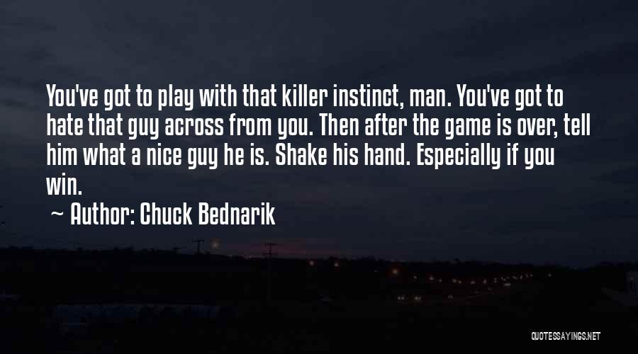 Hate That Guy Quotes By Chuck Bednarik