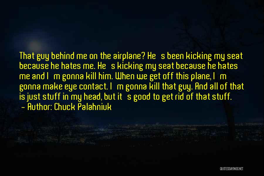 Hate That Guy Quotes By Chuck Palahniuk