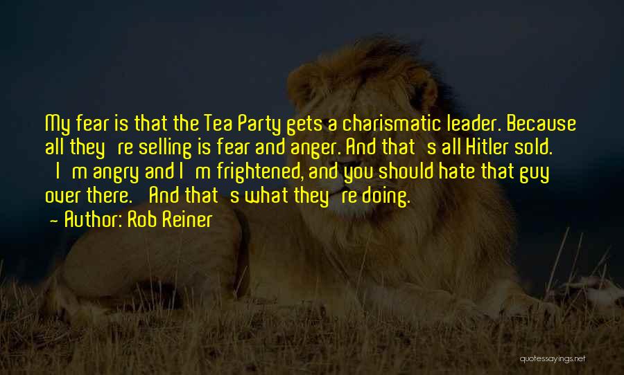 Hate That Guy Quotes By Rob Reiner