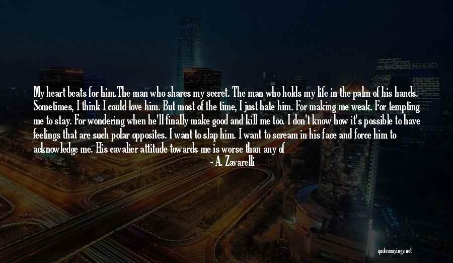 Hate That I Love Him Quotes By A. Zavarelli Hate That I Love Him Quotes By A. Zavarelli