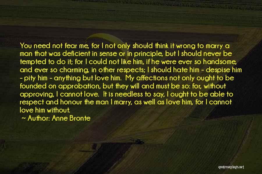 Hate That I Love Him Quotes By Anne Bronte