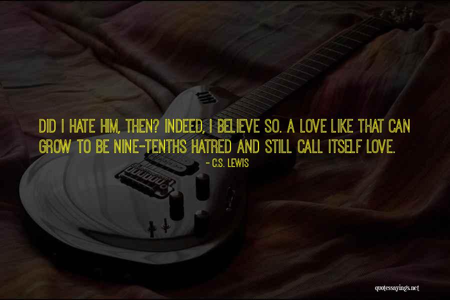 Hate That I Love Him Quotes By C.S. Lewis Hate That I Love Him Quotes By C.S. Lewis