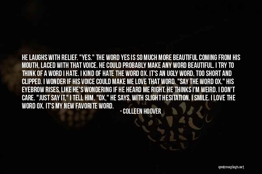 Hate That I Love Him Quotes By Colleen Hoover Hate That I Love Him Quotes By Colleen Hoover