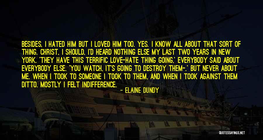 Hate That I Love Him Quotes By Elaine Dundy Hate That I Love Him Quotes By Elaine Dundy