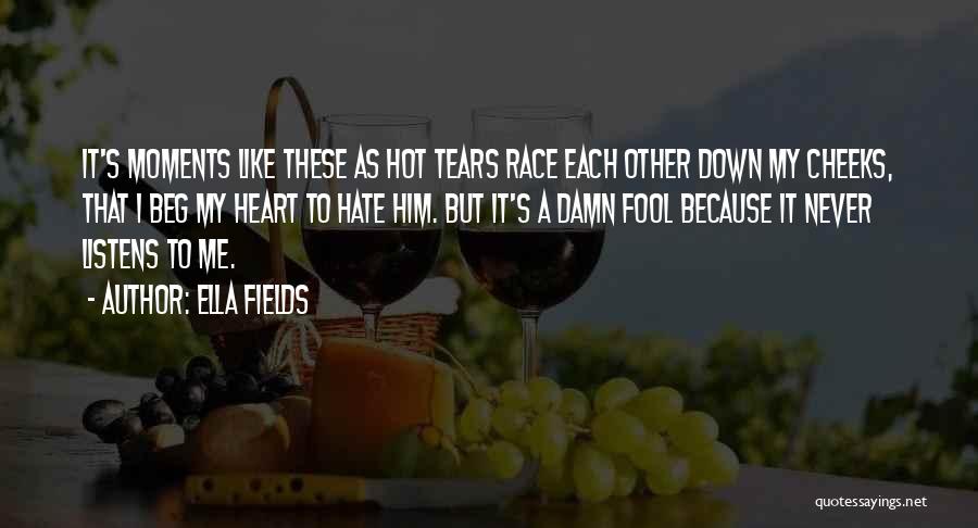 Hate That I Love Him Quotes By Ella Fields
