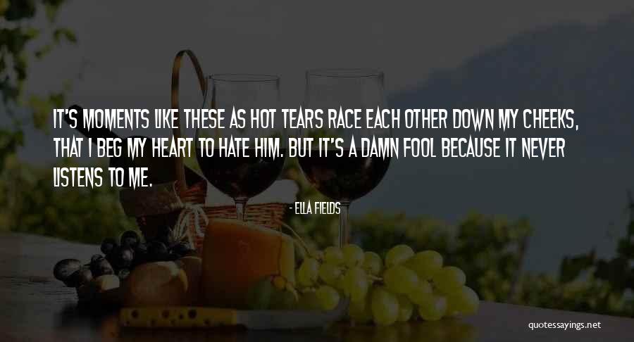 Hate That I Love Him Quotes By Ella Fields