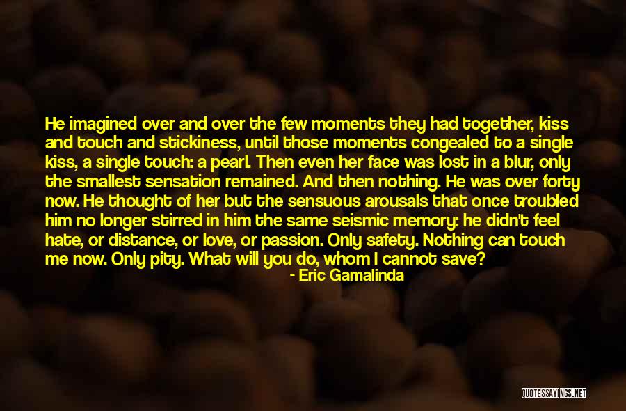 Hate That I Love Him Quotes By Eric Gamalinda Hate That I Love Him Quotes By Eric Gamalinda