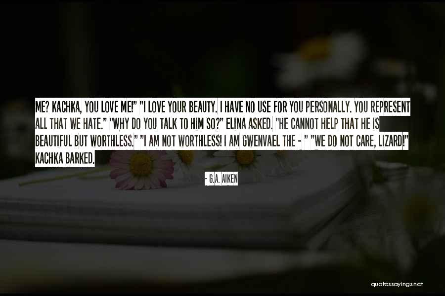 Hate That I Love Him Quotes By G.A. Aiken Hate That I Love Him Quotes By G.A. Aiken