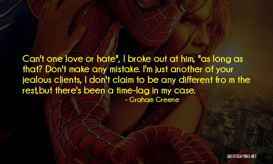 Hate That I Love Him Quotes By Graham Greene