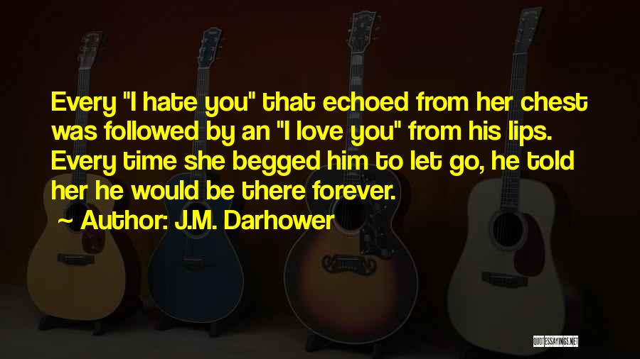 Hate That I Love Him Quotes By J.M. Darhower