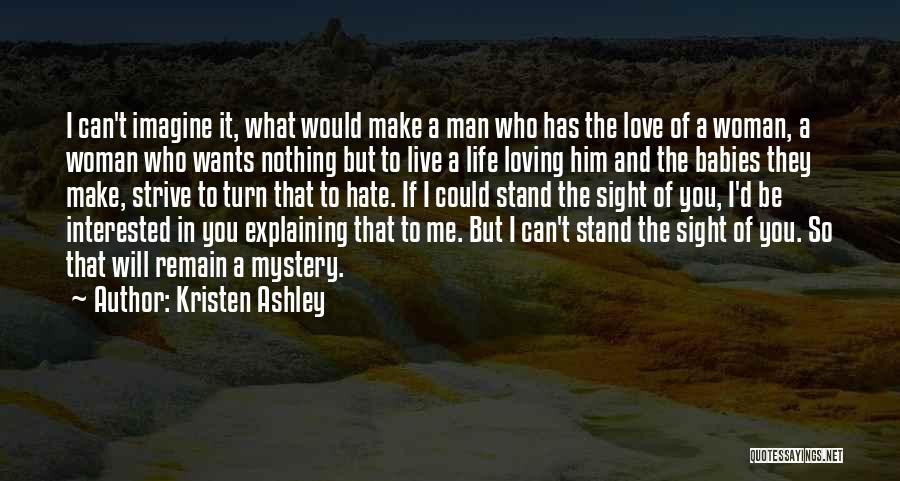 Hate That I Love Him Quotes By Kristen Ashley