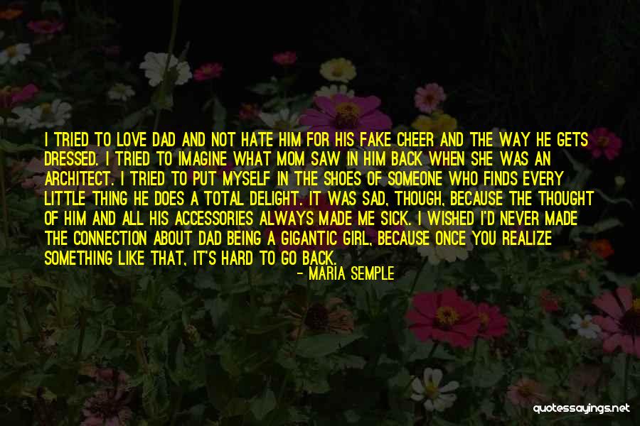 Hate That I Love Him Quotes By Maria Semple Hate That I Love Him Quotes By Maria Semple