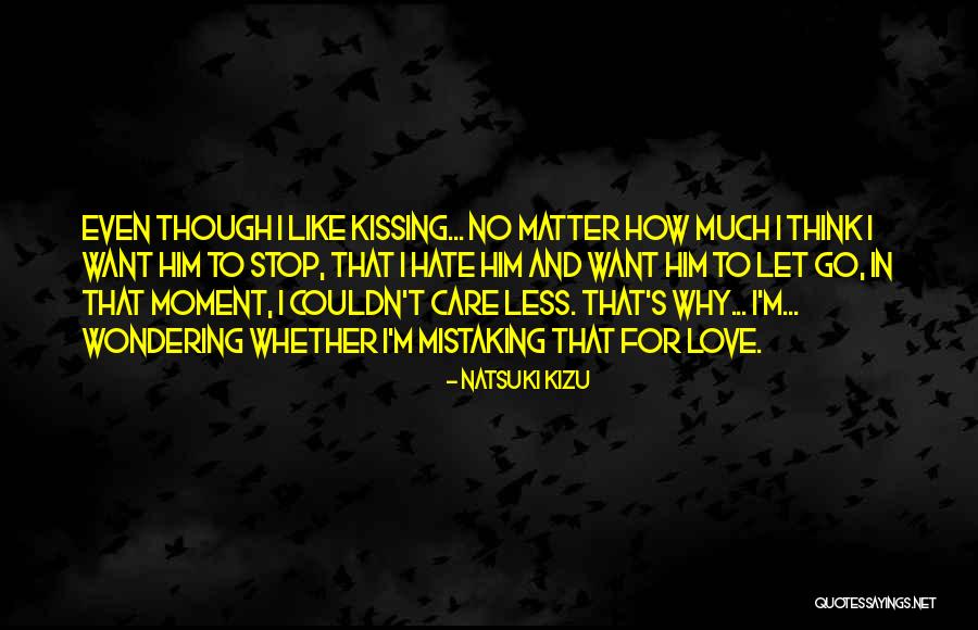 Hate That I Love Him Quotes By Natsuki Kizu Hate That I Love Him Quotes By Natsuki Kizu