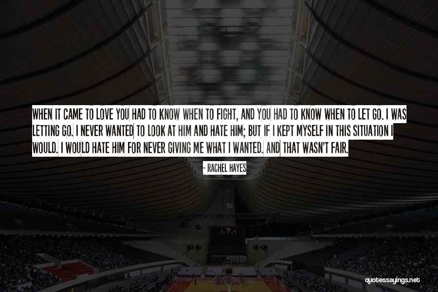 Hate That I Love Him Quotes By Rachel Hayes Hate That I Love Him Quotes By Rachel Hayes