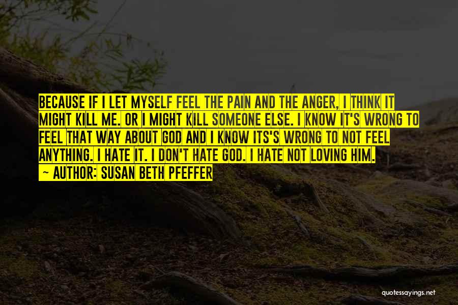 Hate That I Love Him Quotes By Susan Beth Pfeffer