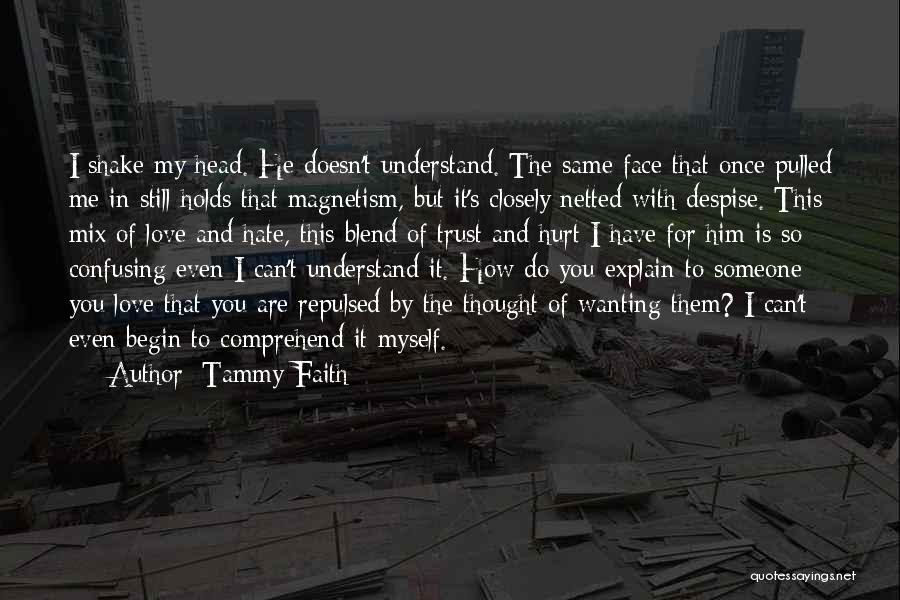 Hate That I Love Him Quotes By Tammy Faith