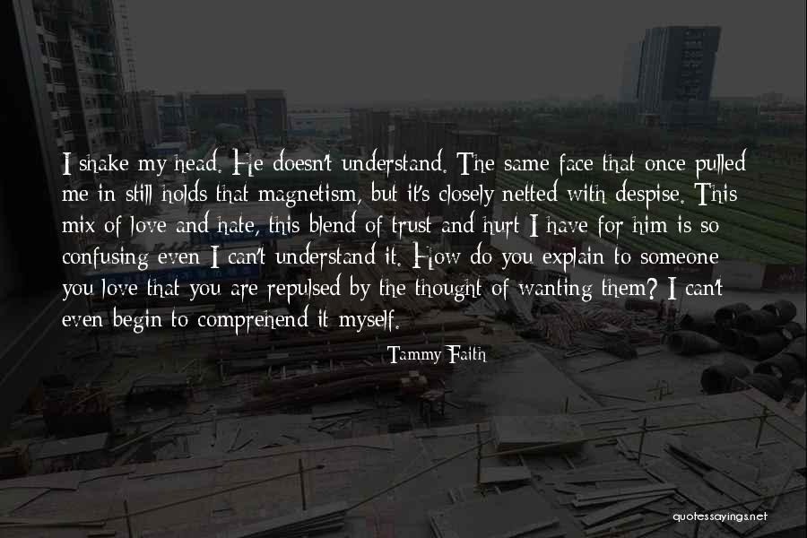 Hate That I Love Him Quotes By Tammy Faith Hate That I Love Him Quotes By Tammy Faith