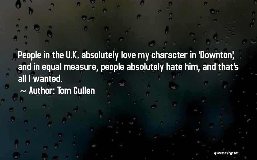 Hate That I Love Him Quotes By Tom Cullen