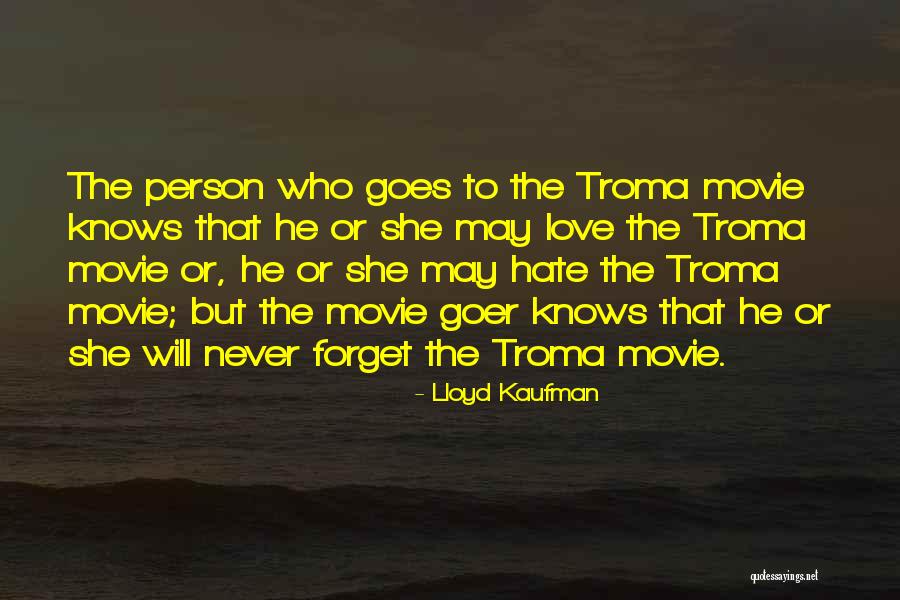 Hate That Person Quotes By Lloyd Kaufman Hate That Person Quotes By Lloyd Kaufman