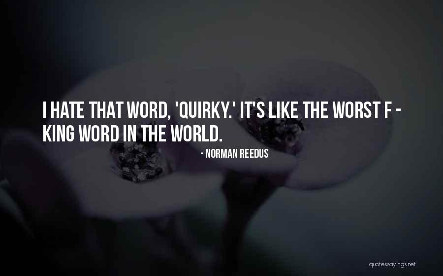 Hate That Quotes By Norman Reedus Hate That Quotes By Norman Reedus