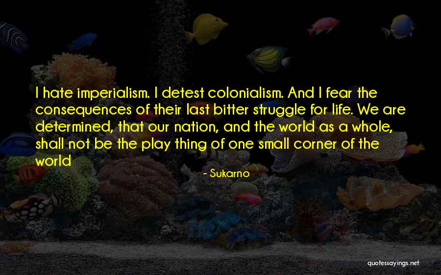 Hate That Quotes By Sukarno Hate That Quotes By Sukarno