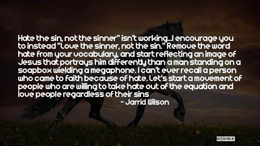 Hate The Person You Love Most Quotes By Jarrid Wilson Hate The Person You Love Most Quotes By Jarrid Wilson