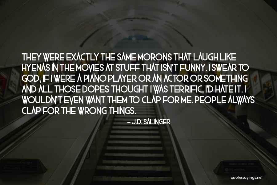 Hate The Player Quotes By J.D. Salinger Hate The Player Quotes By J.D. Salinger