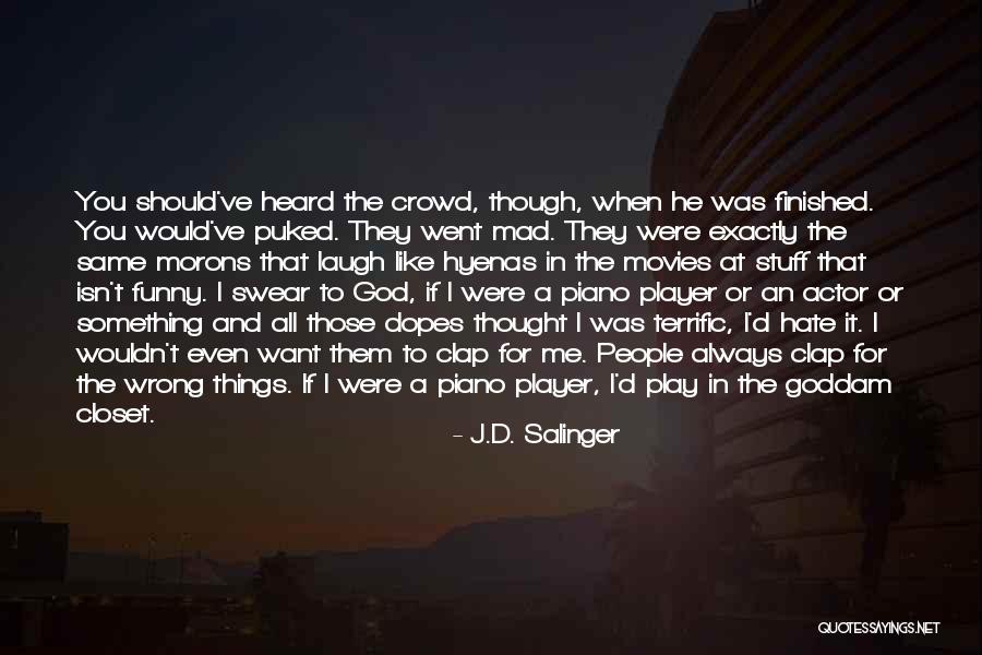 Hate The Player Quotes By J.D. Salinger Hate The Player Quotes By J.D. Salinger