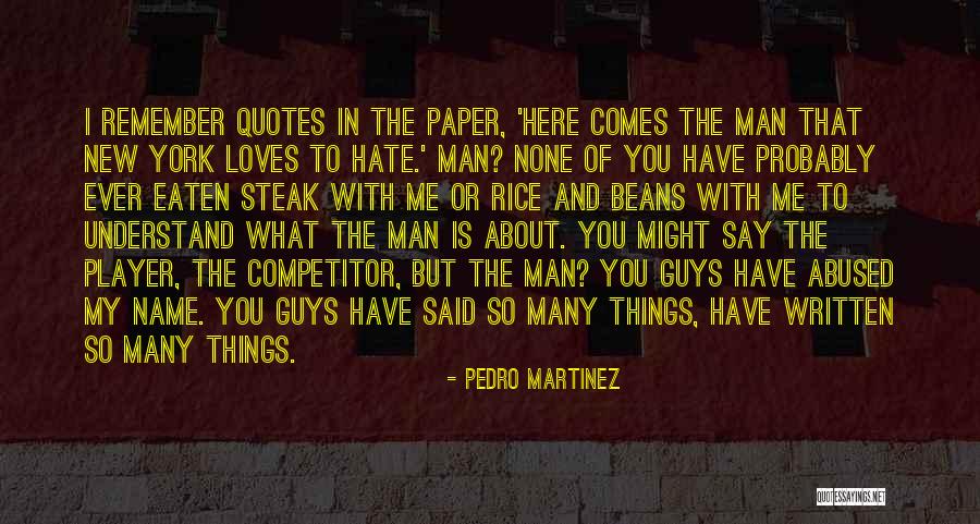 Hate The Player Quotes By Pedro Martinez Hate The Player Quotes By Pedro Martinez