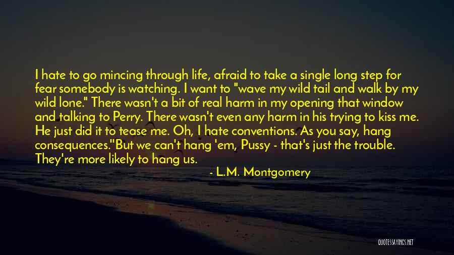 Hate The Single Life Quotes By L.M. Montgomery Hate The Single Life Quotes By L.M. Montgomery