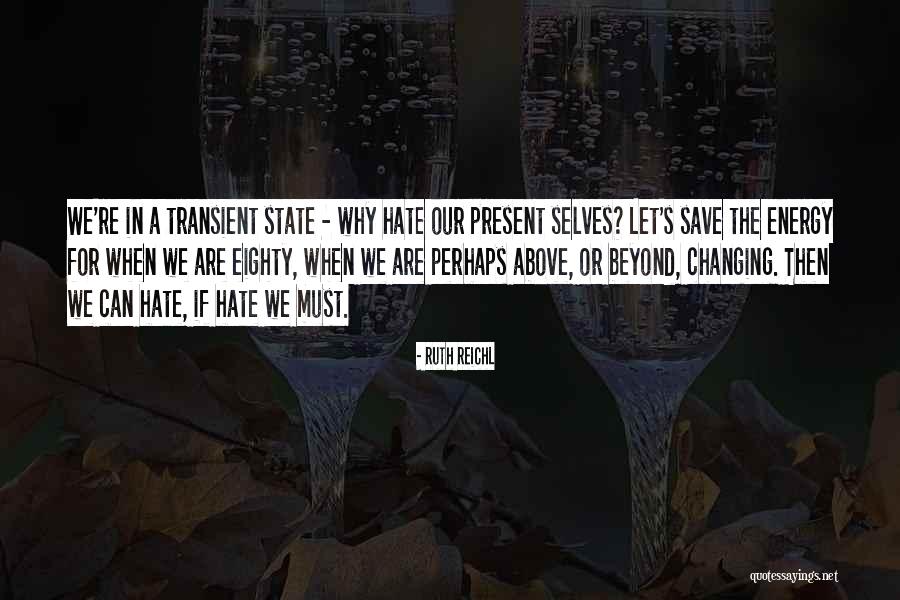 Hate The State Quotes By Ruth Reichl Hate The State Quotes By Ruth Reichl