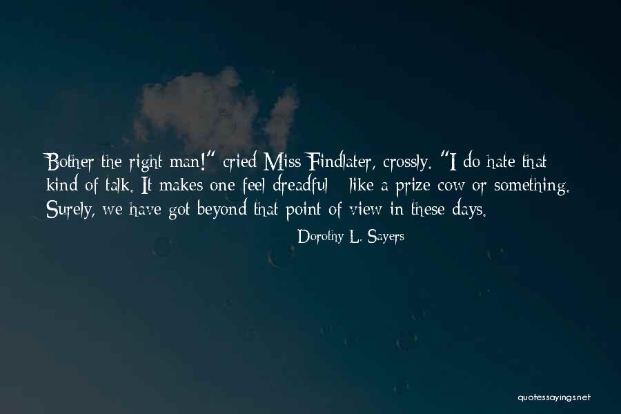 Hate The View Quotes By Dorothy L. Sayers Hate The View Quotes By Dorothy L. Sayers
