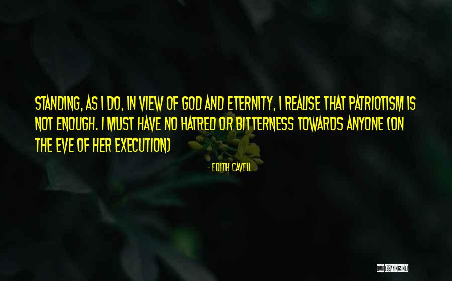 Hate The View Quotes By Edith Cavell Hate The View Quotes By Edith Cavell