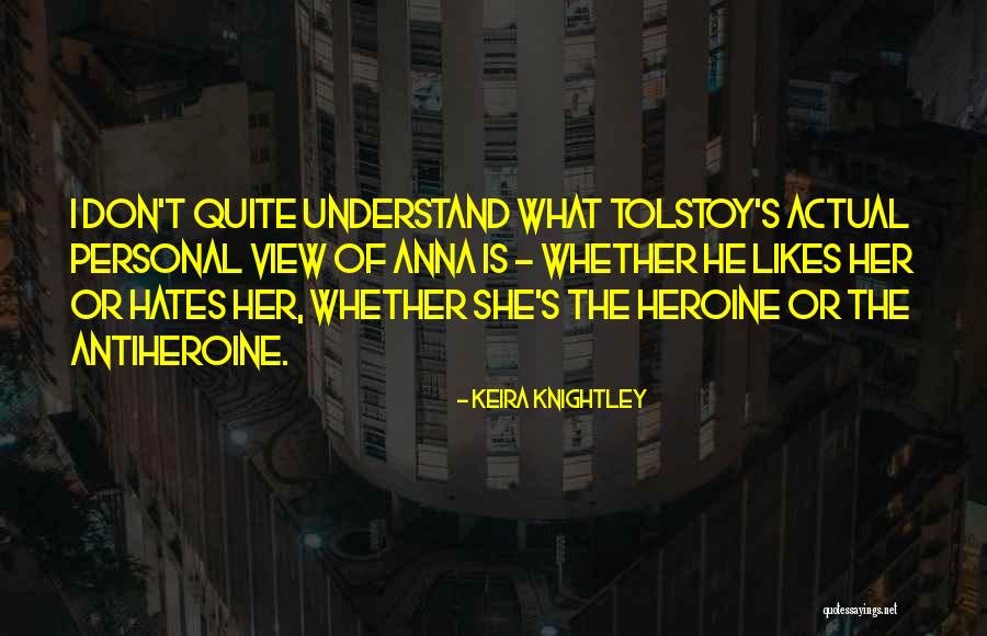 Hate The View Quotes By Keira Knightley Hate The View Quotes By Keira Knightley