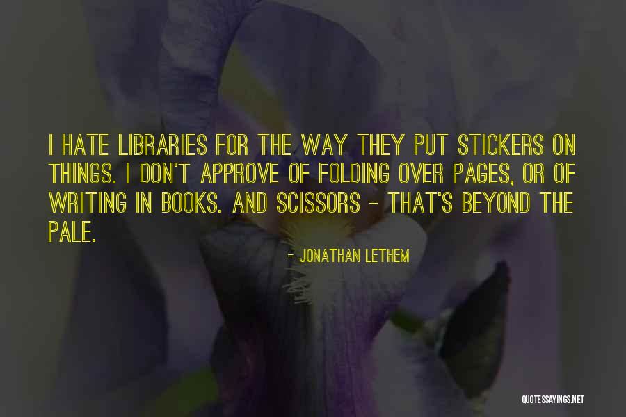 Hate The Way Quotes By Jonathan Lethem Hate The Way Quotes By Jonathan Lethem