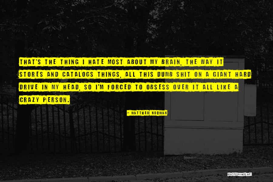 Hate The Way Quotes By Matthew Norman Hate The Way Quotes By Matthew Norman