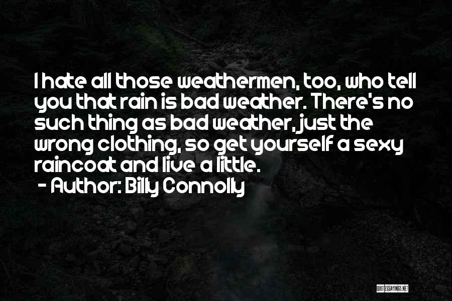 Hate The Weather Quotes By Billy Connolly