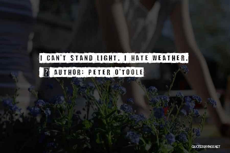 Hate The Weather Quotes By Peter O'Toole