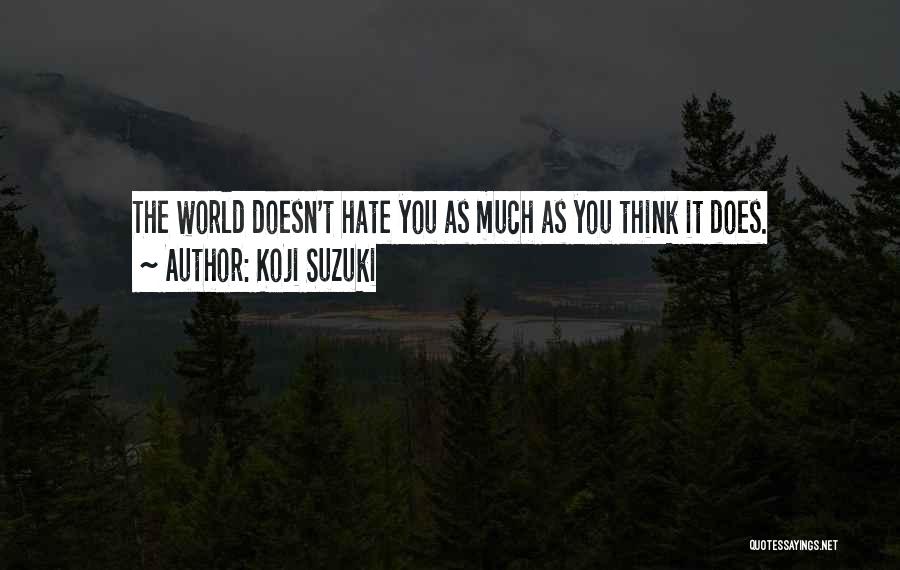 Hate The World Quotes By Koji Suzuki