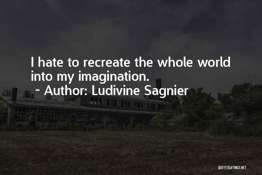 Hate The World Quotes By Ludivine Sagnier