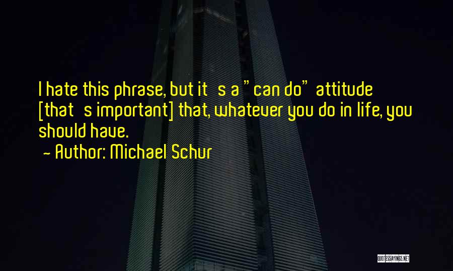 Hate This Life Quotes By Michael Schur